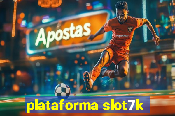 plataforma slot7k